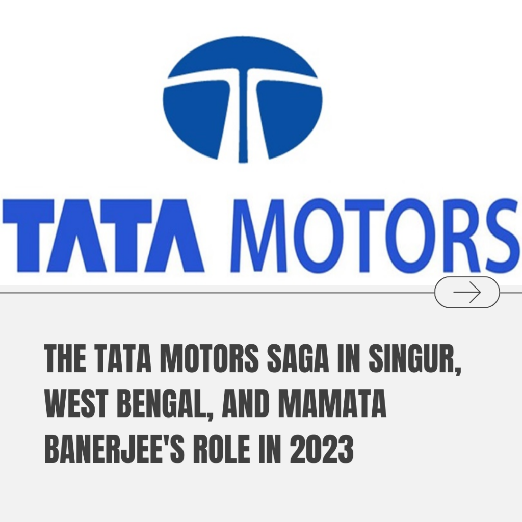 The Tata Motors Saga in Singur, West Bengal, and Mamata Banerjee's Role in 2023