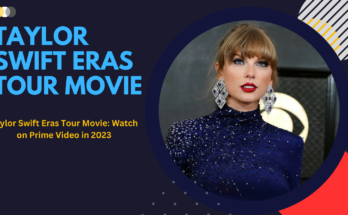 Taylor Swift Eras Tour Movie: Watch on Prime Video in 2023