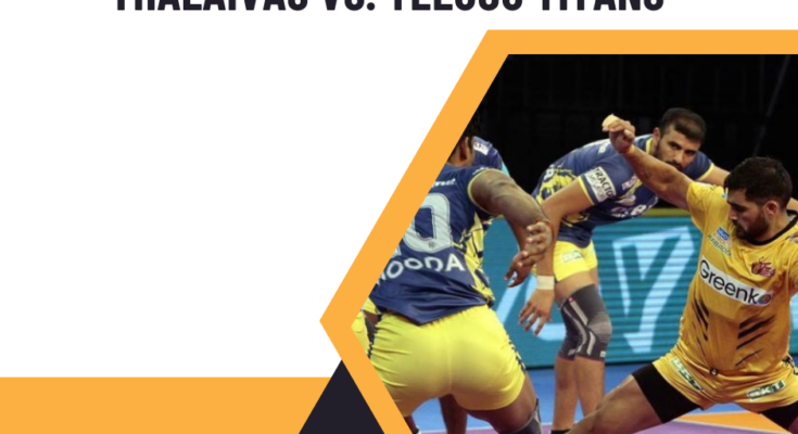 Clash of Titans: Tamil Thalaivas vs. Telugu Titans - A Thrilling Encounter in Match 21 of Pro Kabaddi Season 10